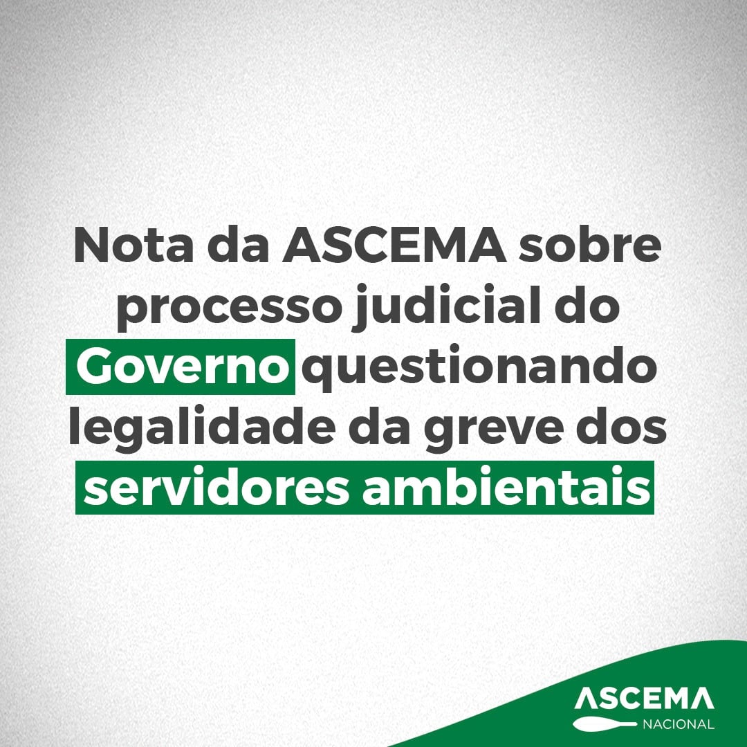 Nota sobre processo judicial do Governo questionando legalidade da greve dos servidores ambientais